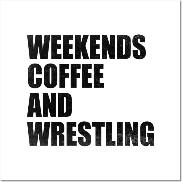 Weekends Coffee And Wrestling Funny Wrestling Lover Wrestler Wall Art by WildFoxFarmCo